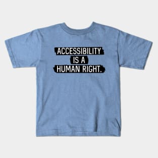 Black BG: Accessibility is a human right. Kids T-Shirt